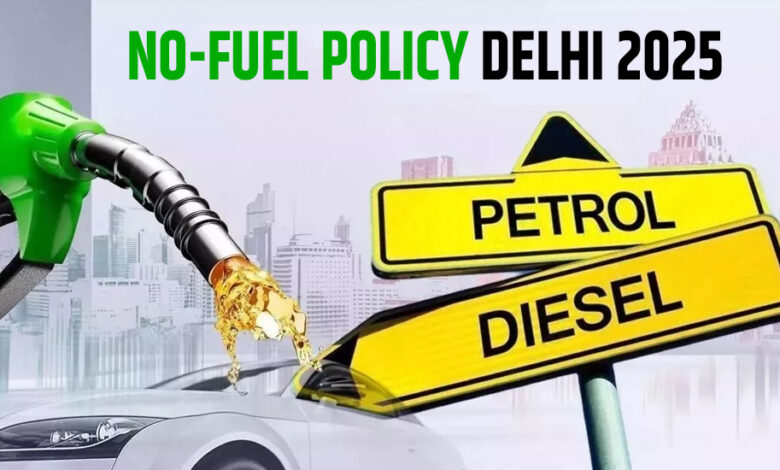 No-Fuel Policy Delhi 2025