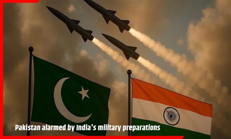 Pakistan alarmed by India's military preparations